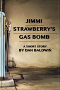 Cover: Jimi Strawberry's Gas Bomb - Dan Baldwin
