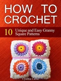 Cover: How To Crochet: 10 Unique and Easy Granny Square Patterns - JVzon Studio
