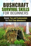 Cover: Bushcraft Survival Skills for Beginners: Simple Tips and Fundamentals for First-Time Adventurers (Bushcraft & Prepping) - Bushcraft & Prepping
