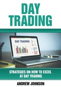 Cover: Day Trading: Strategies on How to Excel at Day Trading (Strategies On How To Excel At Trading, #1) - Strategies On How To Excel At Trading
