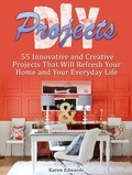 Cover: Diy Projects: 55 Innovative and Creative Projects That Will Refresh Your Home and Your Everyday Life - JVzon Studio