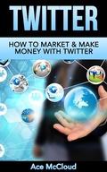 Cover: Twitter: How To Market & Make Money With Twitter - Pro Mastery Publishing