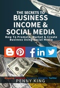 Cover: The SECRETS to BUSINESS, INCOME & SOCIAL MEDIA collection: How To Promote, Market & Create Business Using Social Media Blogging Pinterest Facebook Linkedin - John Hodges