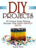 Cover: Diy Projects: 25 Unique Soap Making Recipes That Make Perfect Gifts - JVzon Studio