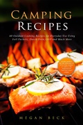 Cover: Camping Recipes: 40 Outdoor Cooking Recipes for Everyday Use Using Foil Packets, Dutch Oven, Grill and Much More (Outdoor Cookbook) - Outdoor Cookbook