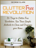 Cover: Clutter Free Revolution: 31 Days to Clutter Free Revolution. Use These Simple Methods to Clean and Organize your Home - JVzon Studio