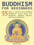 Cover: Buddhism for Beginners: 55 Ways to Improve Your Buddhist Meditation. Learn About Zen Buddhism, Buddhist Mantras, and Tantric Buddhism - JVzon Studio