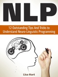 Cover: Nlp: 12 Outstanding Tips And Tricks to Understand Neuro-Linguistic Programming - JVzon Studio