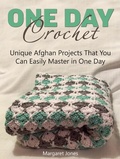 Cover: One Day Crochet: Unique Afghan Projects That You Can Easily Master in One Day - JVzon Studio