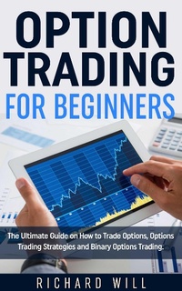 Enlarge image Cover: Option Trading for Beginners: The Ultimate Guide on How to Trade Options, Options Trading Strategies and Binary Options Trading. - Amazing Publisher