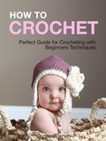 Cover: How To Crochet: Perfect Guide for Crocheting with Beginners Techniques - JVzon Studio