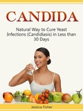 Cover: Candida: Natural Way to Cure Yeast Infections (Candidiasis) in Less than 30 Days - JVzon Studio