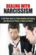 Cover: Dealing with Narcissism: A Self-Help Guide to Understanding and Coping with Narcissist People at Home and Work (Dealing with Difficult People) - Dealing with Difficult People