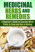Cover: Medicinal Herbs and Remedies: A Beginner's Guide to Learning Which Plants to Grow and Use in Healing (Natural Antibiotics & Alternative Medicine) - Natural Antibiotics & Alternative Medicine