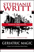 Cover: Subway Drummer (Geriatric Magic: A New York Collection Short Story) - Geriatric Magic: A New York Collection Short Story