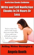 Cover: Nonfiction Ebooks Goldmine: Write and Sell Nonfiction Ebooks In 24 Hours Or Less (Selling Writer Strategies, #5) - Selling Writer Strategies