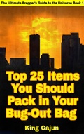 Cover: Top 25 Items You Should Pack in Your Bug-Out Bag (The Ultimate Preppers' Guide to the Galaxy, #1) - The Ultimate Preppers' Guide to the Galaxy