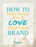 Cover: How to Make People Fall In Love with Your Brand - Caroline Doughty