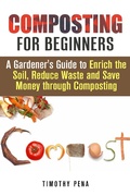 Cover: Composting for Beginners: A Gardener's Guide to Enrich the Soil, Reduce Waste and Save Money Through Composting (Self-Sufficient Living) - Self-Sufficient Living