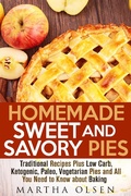 Cover: Homemade Sweet and Savory Pies: Traditional Recipes Plus Low Carb, Ketogenic, Paleo, Vegetarian Pies and All You Need to Know about Baking (Homemade Cooking) - Homemade Cooking