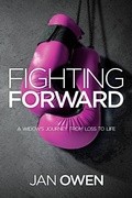 Cover: Fighting Forward: A Widow's Journey from Loss to Life - Jan Owen
