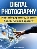 Cover: Digital Photography: Mastering Aperture, Shutter Speed, ISO and Exposure - JVzon Studio
