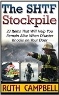 Cover: The Shtf Stockpile: 23 Items That Will Help You Remain Alive When Disaster Knocks on Your Door - JVzon Studio