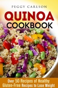 Cover: Quinoa Cookbook: Over 50 Recipes of Healthy Gluten-Free Recipes to Lose Weight (Weight Loss Cooking) - Weight Loss Cooking