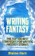 Cover: Writing Fantasy: The Top 100 Best Strategies For Writing Fantasy Stories - Lord Hart Productions
