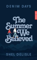 Cover: The Summer We Believed (Denim Days, #1) - Something Else Publishing