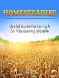 Cover: Homesteading: Useful Guide For Living A Self-Sustaining Lifestyle - JVzon Studio