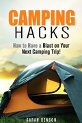 Cover: Camping Hacks: How to Have a Blast on Your Next Camping Trip! (Camping Trips) - Camping Trips