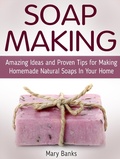 Cover: Soap Making: Amazing Ideas and Proven Tips for Making Homemade Natural Soaps In Your Home - JVzon Studio