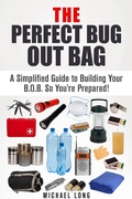 Cover: The Perfect Bug Out Bag: A Simplified Guide to Building Your B.O.B. So You're Prepared! (SHTF & Off the Grid) - SHTF & Off the Grid