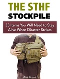 Cover: The Shtf Stockpile: 33 Items You Will Need to Stay Alive When Disaster Strikes - JVzon Studio