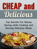 Cover: Cheap and Delicious: Top Secrets For Money Saving while Cooking and Serving Delicious Meals - JVzon Studio
