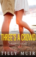 Cover: Three's a Crowd (A Woodbeach Romance, #1) - A Woodbeach Romance