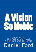 Cover: A Vision So Noble: John Boyd, the OODA Loop, and America's War on Terror - Warbird Books