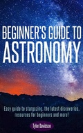 Cover: Beginner's Guide to Astronomy: Easy guide to stargazing, the latest discoveries, resources for beginners, and more! (Astronomy for Beginners, #1) - Astronomy for Beginners