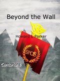 Cover: Beyond the Wall (Centurions, #1) - Centurions