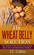 Cover: The Wheat Belly Solution - J.C. Collins
