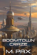Cover: Boomtown Craze (The Backworlds, #3) - M. Pax