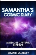Cover: Samantha's Cosmic Diary -- Messages Captured in Space - Cosmic Diary