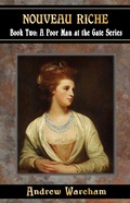 Cover: Nouveau Riche (A Poor Man at the Gate Series, #2) - A Poor Man at the Gate Series