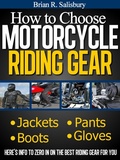 Cover: How to Choose Motorcycle Riding Gear That's Right For You (Motorcycles, Motorcycling and Motorcycle Gear, #2) - Motorcycles, Motorcycling and Motorcycle Gear