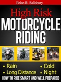 Cover: High Risk Motorcycle Riding -- How to Ride Smart and Well Prepared (Motorcycles, Motorcycling and Motorcycle Gear, #1) - Motorcycles, Motorcycling and Motorcycle Gear