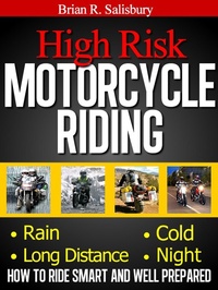 Enlarge image Cover: High Risk Motorcycle Riding -- How to Ride Smart and Well Prepared (Motorcycles, Motorcycling and Motorcycle Gear, #1) - Motorcycles, Motorcycling and Motorcycle Gear