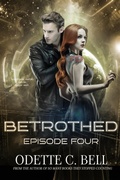 Cover: Betrothed Episode Four - Odette C. Bell