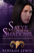 Cover: Satyr from the Shadows (The Cursed Satyroi, #3) - Rebekah Lewis