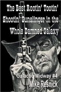 Cover: The Best Rootin' Tootin' Shootin' Gunslinger in the Whole Damned Galaxy (Tales of the Galactic Midway, #4) - Tales of the Galactic Midway